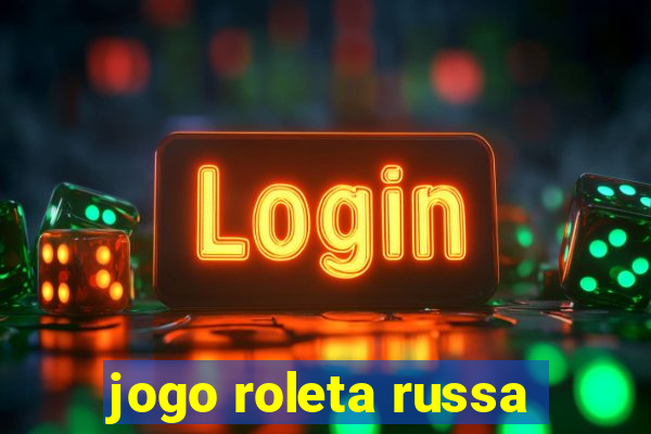 jogo roleta russa